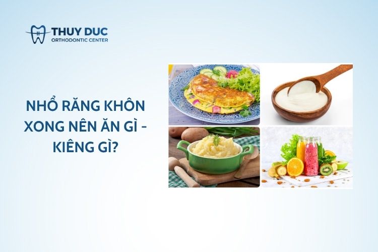 Nhổ răng khôn xong nên ăn gì – kiêng gì?