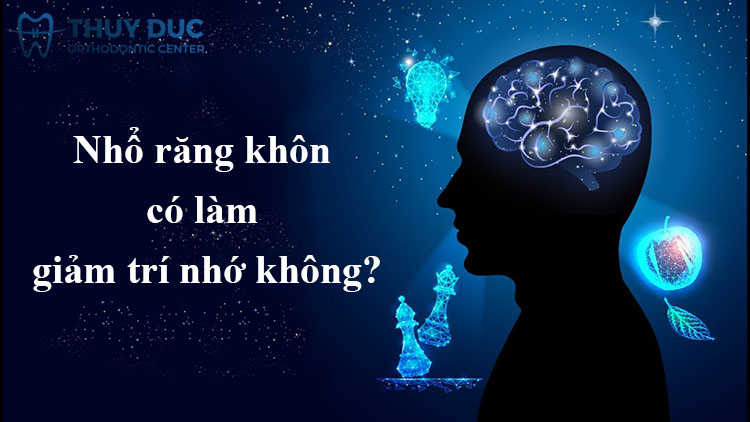 3. Nhổ răng khôn có làm giảm trí nhớ không? 1