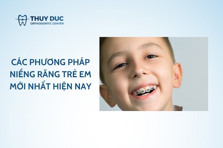 Các phương pháp niềng răng trẻ em mới nhất hiện nay