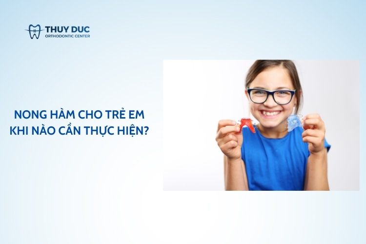 Nong hàm cho trẻ em – Khi nào cần thực hiện?