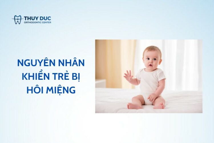 Trẻ bị hôi miệng: Những lý do ít ai ngờ tới
