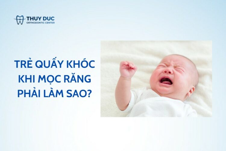 Trẻ mọc răng quấy khóc phải làm sao? Mẹo hay cho mẹ