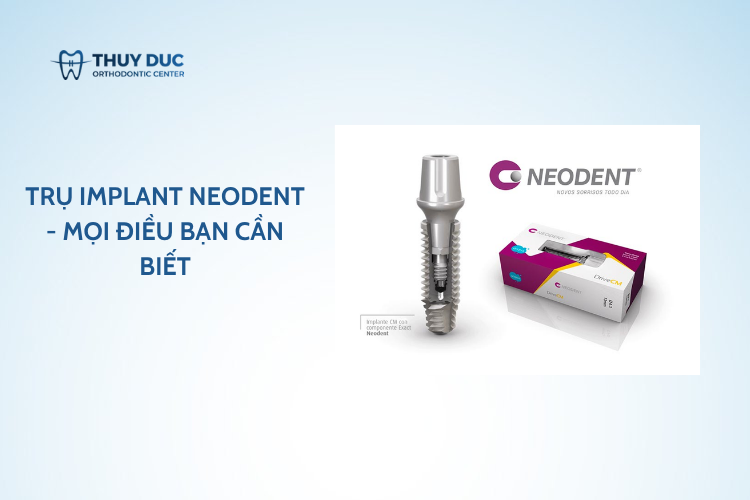 Trụ Implant Neodent – Mọi điều bạn cần biết