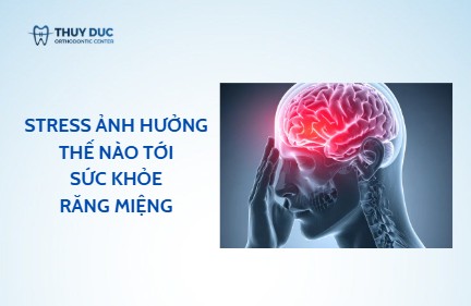 Stress kéo dài ảnh hưởng đến sức khỏe răng miệng ra sao?