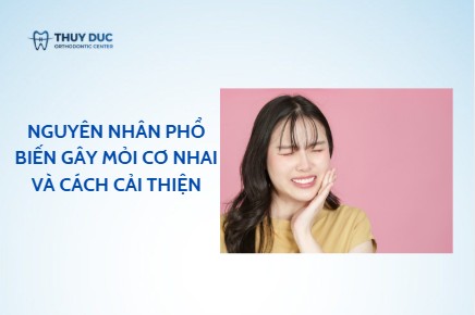 Nguyên nhân phổ biến gây mỏi cơ nhai và cách cải thiện