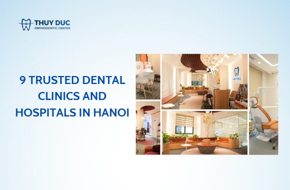 9 trusted dental clinics and hospitals in Hanoi